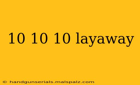 10 10 10 layaway