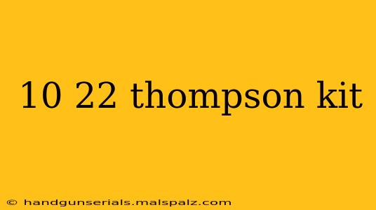 10 22 thompson kit