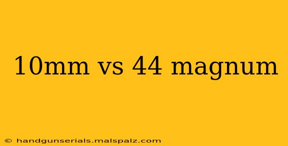 10mm vs 44 magnum