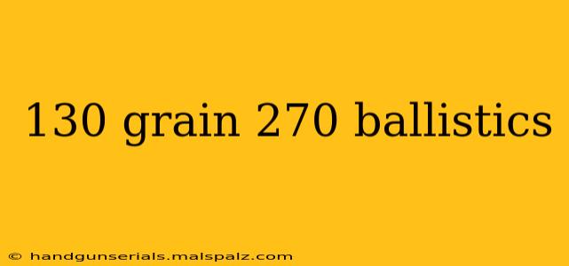 130 grain 270 ballistics