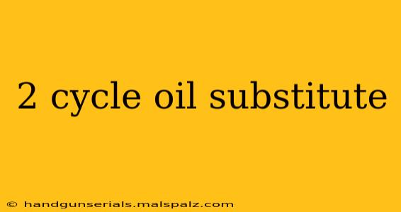 2 cycle oil substitute