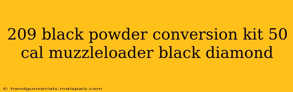 209 black powder conversion kit 50 cal muzzleloader black diamond