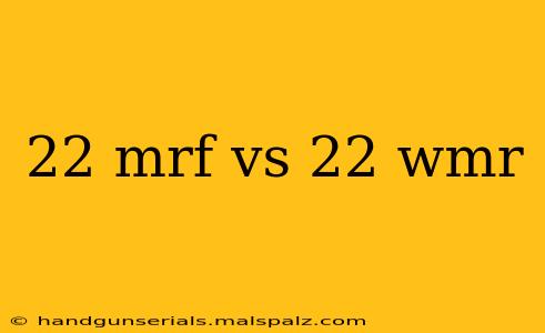 22 mrf vs 22 wmr