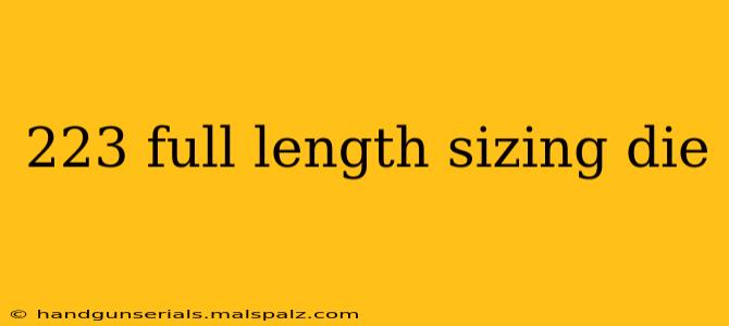 223 full length sizing die