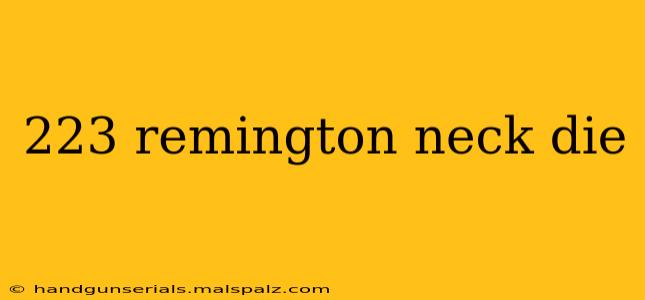 223 remington neck die