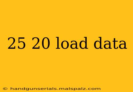 25 20 load data