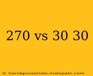 270 vs 30 30