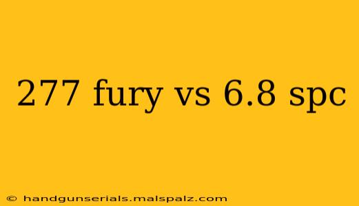 277 fury vs 6.8 spc