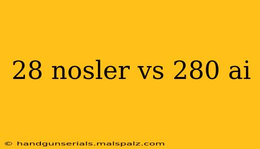 28 nosler vs 280 ai