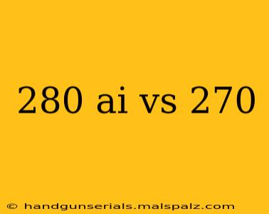 280 ai vs 270