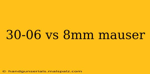 30-06 vs 8mm mauser