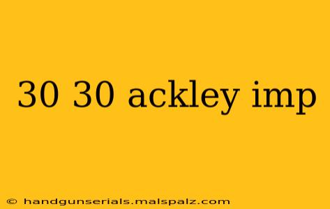 30 30 ackley imp