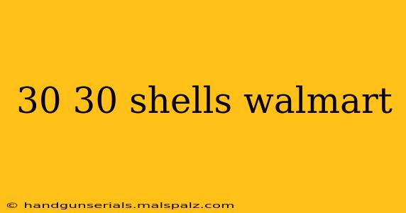 30 30 shells walmart