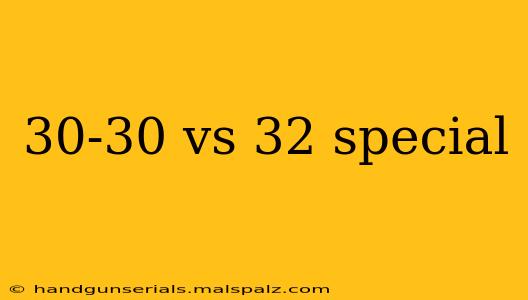 30-30 vs 32 special