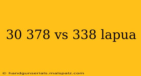 30 378 vs 338 lapua