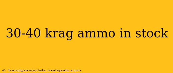 30-40 krag ammo in stock