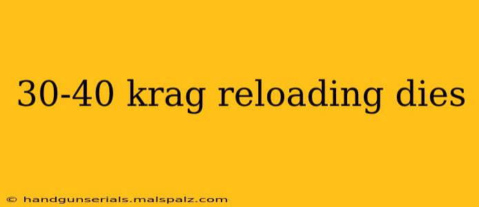 30-40 krag reloading dies