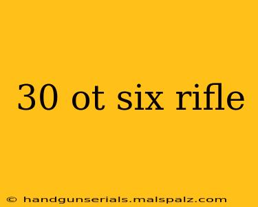 30 ot six rifle