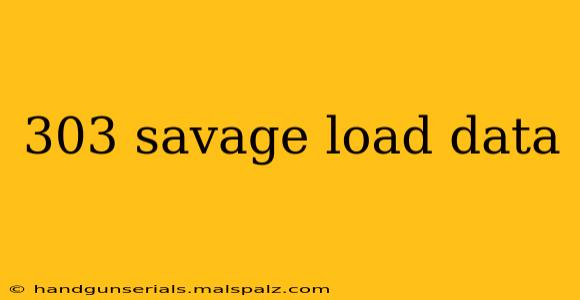 303 savage load data