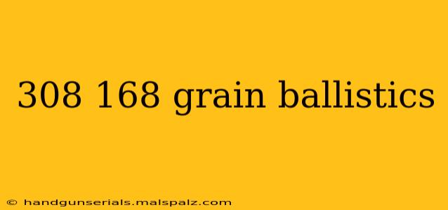 308 168 grain ballistics