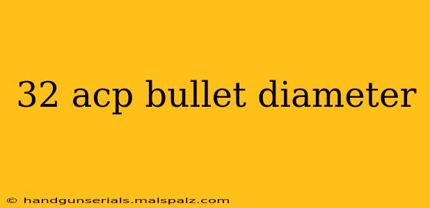 32 acp bullet diameter