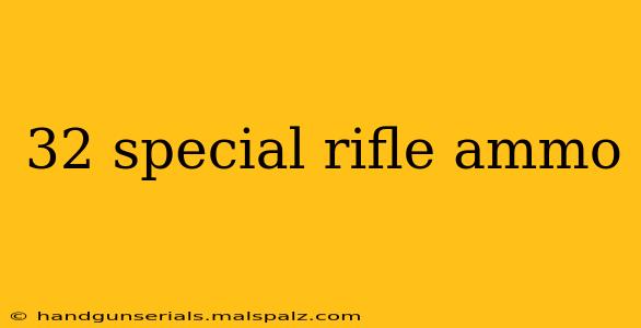 32 special rifle ammo