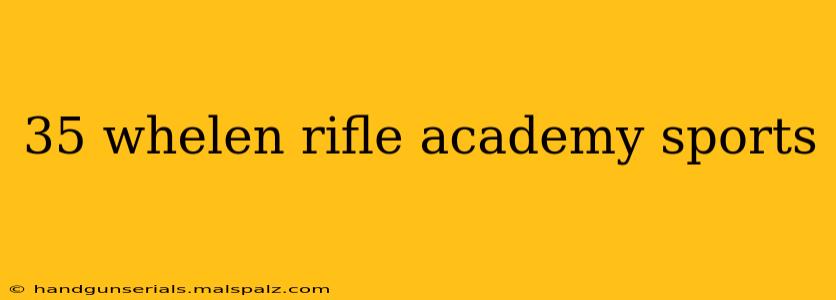 35 whelen rifle academy sports