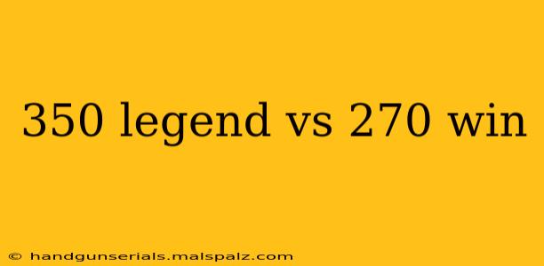 350 legend vs 270 win