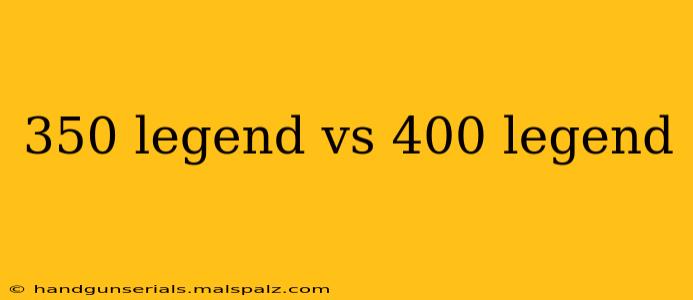 350 legend vs 400 legend