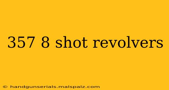 357 8 shot revolvers