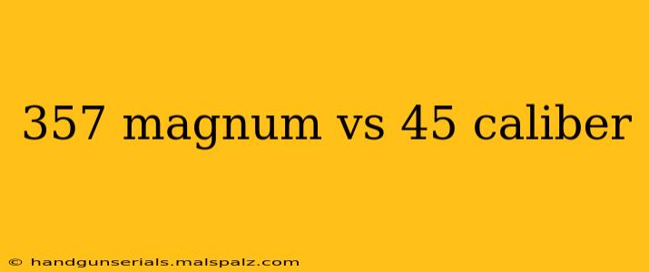 357 magnum vs 45 caliber