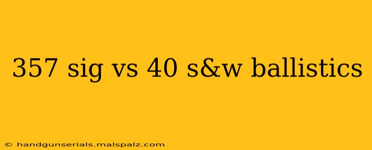 357 sig vs 40 s&w ballistics