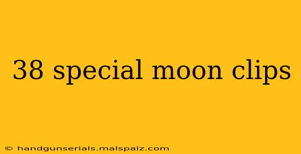 38 special moon clips