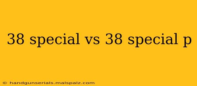 38 special vs 38 special p