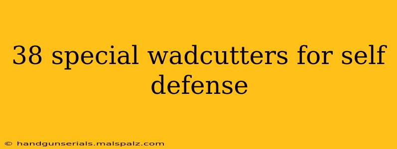 38 special wadcutters for self defense