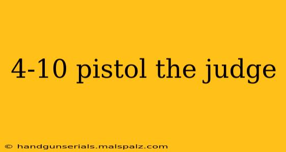 4-10 pistol the judge