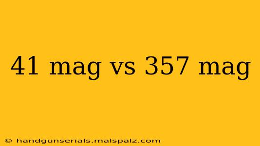 41 mag vs 357 mag