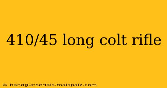 410/45 long colt rifle