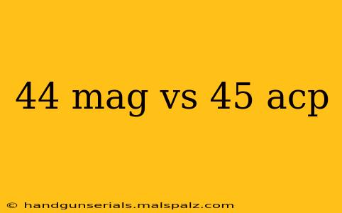 44 mag vs 45 acp