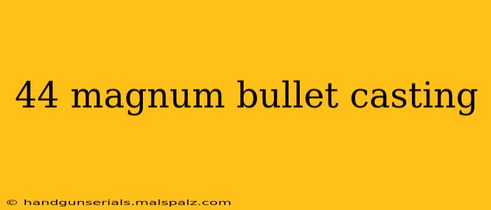 44 magnum bullet casting