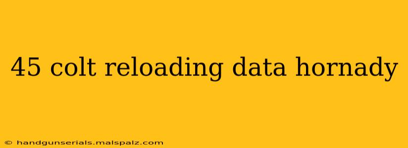 45 colt reloading data hornady