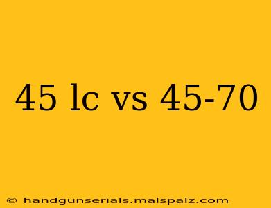 45 lc vs 45-70