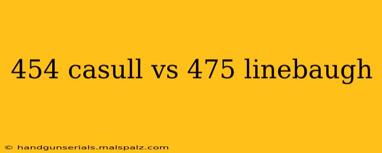 454 casull vs 475 linebaugh