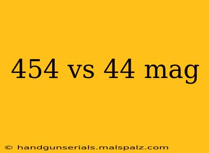 454 vs 44 mag