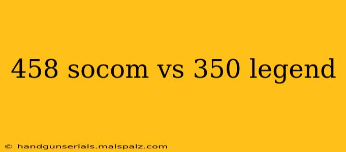 458 socom vs 350 legend