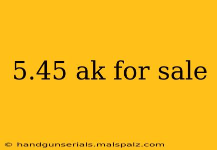 5.45 ak for sale