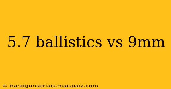 5.7 ballistics vs 9mm