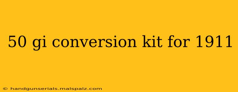 50 gi conversion kit for 1911