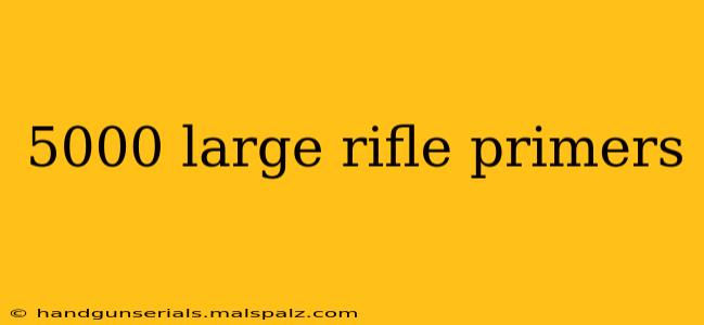 5000 large rifle primers