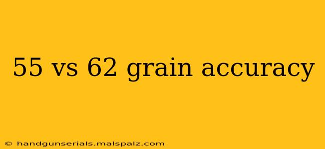 55 vs 62 grain accuracy